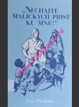 Nechajte maličkých prísť ku mne - o náboženskej výchove detí predškolského veku v kresťanských rodinách - plešková eva - náhled