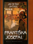 Jak se žilo za časů Františka Josefa I - náhled