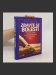 Zbavte se bolesti - Průvodce novými i tradičními metodami mírnění a léčby bolesti - náhled