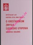 Apoštolský list svätého otca jána pavla ii. o kresťanskom zmysle ľudského utrpenia salvifici doloris - ján pavol ii. - náhled