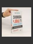 Svoboda v jídle jednou provždy. Jak se zbavit špatných návyků, pocitů viny a úzkostí spojených s jídlem - náhled