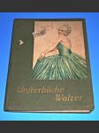 Různé / noty : Unterbliche Walzer I.,II.,III. - Nestandardní valčíky - náhled