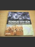 Rozhodující bitvy dějin. Úplný přehled bojových střetnutí, která změnila moderní historii - náhled