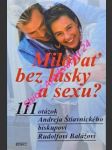 MILOVAŤ BEZ LÁSKY A SEXU ? 111 otázok Andreja Štiavnického biskupovi Rudolfovi Balážovi - Kolektiv autorov - náhled