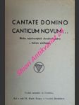 CANTATE DOMINO CANTICUM NOVUM... Sbírka nejužívanějších chorálních zpěvů s českým překladem - náhled