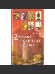 Záhady českých dějin II. (české dějiny, historie, mj. Strašný Hercynský les, Sídlil Marobud na Vítkově?, Tajemství praotce Čecha, Hledání Metodějova hrobu, Atentát na sv. Václava, Znojemská galerie Přemyslovců) - náhled