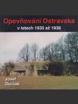 Opevňování Ostravska v letech 1935 až 1938 - náhled