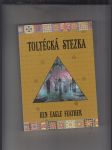 Toltécká stezka (Praktický průvodce učením Juana Matuse, Carlose Castanedy a jiných toltéckých zřeců) - náhled