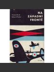 Na západní frontě. Historie čs. vojenských jednotek na Západě v letech druhé světové války [druhá světová válka, odboj; Anglie, letectví, RAF, Afrika - Tobrúk; edice Dokumenty, sv. 71] - náhled