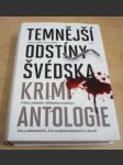 Temnější odstíny Švédska. Krimi antologie - Larsson, Mankell, Larssonová... - náhled