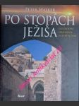 Po stopách ježiša - ilustrovaný sprievodca po svätej zemi - walker peter - náhled