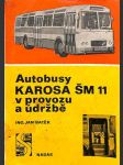 Autobusy KAROSA ŠM 11 v provozu a údržbě - náhled