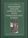 Ekologické základy ochrany lesa proti poškodzovaniu zverou - náhled