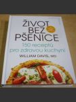 Život bez pšenice: 150 receptů pro zdravou kuchyni - náhled