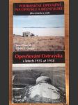 Pohraniční opevnění na Opavsku a Bruntálsku / Opevňování Ostravska 1935-38 - náhled