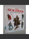 The Soldier. An illustrated history of the soldier from 3000BC to the present day [vojáci, světové armády historie, dějiny vojenství, ilustrovaná encyklopedie] HOL - náhled