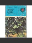 Hrozny a víno z vinice i zahrady (edice: Rostlinná výroba) [vinařství, hroznové víno, pěstování, příručka] - náhled