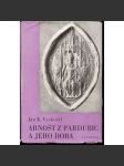 Arnošt z Pardubic a jeho doba [pražský arcibiskup - jeho život a dílo; středověk, Karel IV.] - náhled