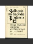 Rituály, ceremonie a festivity ve střední Evropě 14. a 15. století (edice : Colloquia mediaevalia Pragensia) - náhled