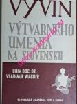 Vývin výtvarného umenia na slovensku - wagner vladimír - náhled