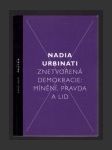 Znetvořená demokracie: Mínění, pravda a lid - náhled