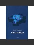 Místo domova [soubor textů, jejichž tématem je česká literatura dvacátého století: Kolář, Hiršal, Linhartová, Vaculík, Škvorecký, Petr Král, Kundera, Hrabal, Čapek, Orten] - náhled