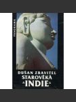 Starověká Indie - Dušan Zbavitel [Z obsahu: kulturní dějiny, náboženství, literatura, hinduismus, buddhismus, cestopis, historie, Asie] - náhled