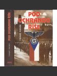 Pod ochranou Říše [Z obsahu: Protektorát, život v Protektorátu, 2. světová válka, nacismus, kolaborace, český fašismus] - náhled