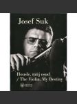 Josef Suk: Housle, můj osud = The Violin, My Destiny [hudba; fotografie; životopis; biografie] - náhled