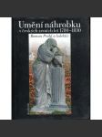 Umění náhrobku v českých zemích let 1780-1830 [funerální plastika, náhrobek, sochařství, hřbitov] - náhled