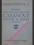 Benatčana jakuba casanovy život a dílo . studie . - khol františek - náhled