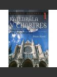 Stavitelé katedrál 1: Katedrála v Chartres. Francouzské umění rané a vrcholné gotiky [obsah: gotická architektura a sochařství Francie, kostely, katedrály] - náhled