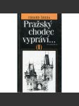 Pražský chodec vypráví I [Průvodce Prahou, vycházky po Praze, Praha, historie míst, ulice a domy, osobnosti, památky] - náhled