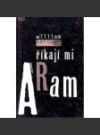 Říkají mi Aram (povídky, mj. Cirkus, Ubohý tesknící Arab, Kterak cestovat po Americe, Běh ba padesát yardů) - náhled