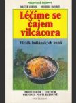 Léčíme se čajem vilcacora. Všelék indiánských bohů - náhled