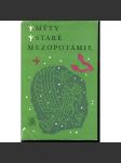 Mýty staré Mezopotámie (Živá díla minulosti) Sumerská, akkadská a chetitský literatura na klínopisných tabulkách - náhled