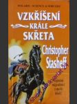 Vzkříšení krále skřeta - stasheff christopher - náhled