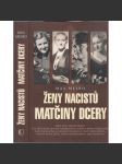 Ženy nacistů - Matčiny dcery [mj. i Eva Braunová, Magda Goebbelsová, Lída Baarová, Leni Riefenstahlová ad.] - náhled