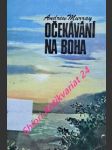 Očekávání na boha - úvahy na každý den v měsíci - murray andrew - náhled