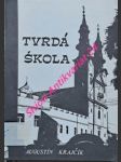 TVRDÁ ŠKOLA - Poučné pohlady na väzenie - KRAJČÍK Augustín - náhled