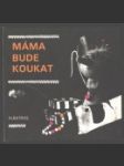 Máma bude koukat - náhled