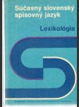 Súčasný slovenský spisovný jazyk - Lexikológia - náhled