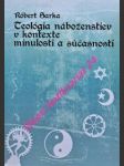 Teológia náboženstiev v kontexte minulosti a súčasnosti - sarka róbert - náhled