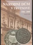 Národní dům v trutnově 1900-2000 - náhled