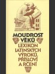 Moudrost věků - Lexikon latinských výroků, přísloví a rčení - náhled