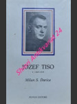 JOZEF TISO slovenský kňaz a štátnik - I. svazek 1887 - 1939 - ĎURICA Milan Stanislav - náhled