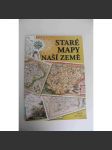 Staré mapy naší země (edice: Naše země) [historické mapy, kartografie, atlas, reprodukce, mj. Mapy Čech, Klaudyánova mapa, Aretinova mapa, Müllerova mapa, Poštovní mapy) - náhled