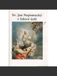 Sv. Jan Nepomucký v lidové úctě (výstavní katalog, katolická církev, umění, historie) - náhled