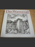 Das Wasserrad. Eine historische Betrachtung von Wilhem Wölfel/Vodní kolo. Historická úvaha Wilhelma Wölfela - náhled