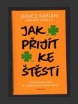 Jak přijít ke štěstí: Použijte kouzlo štěstí ke zlepšení práce, lásky a života - náhled